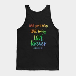 Christian Bible Verse: Love yesterday, love today, love forever (rainbow text) Tank Top